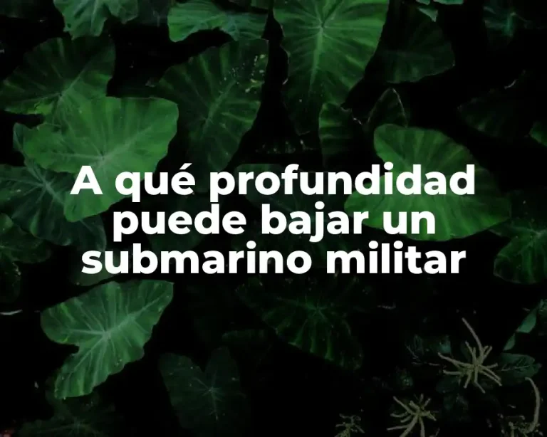 A qué profundidad puede bajar un submarino militar