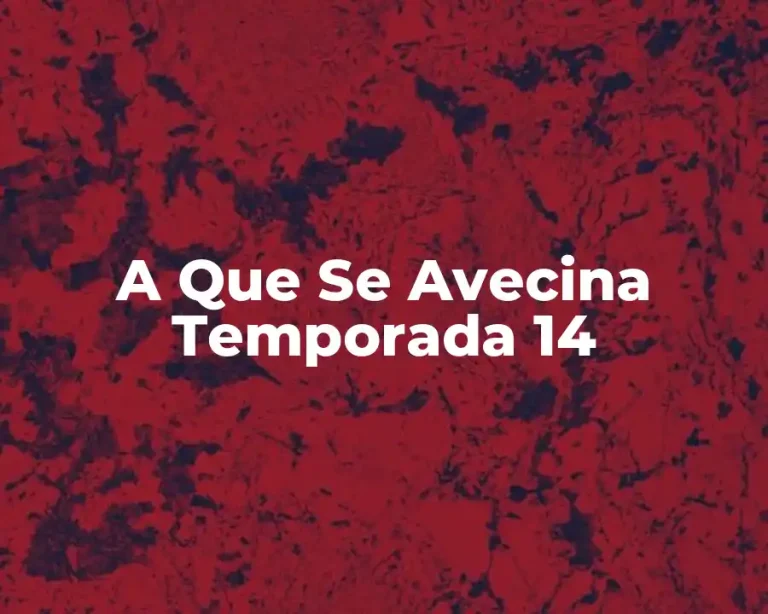 A Que Se Avecina Temporada 14