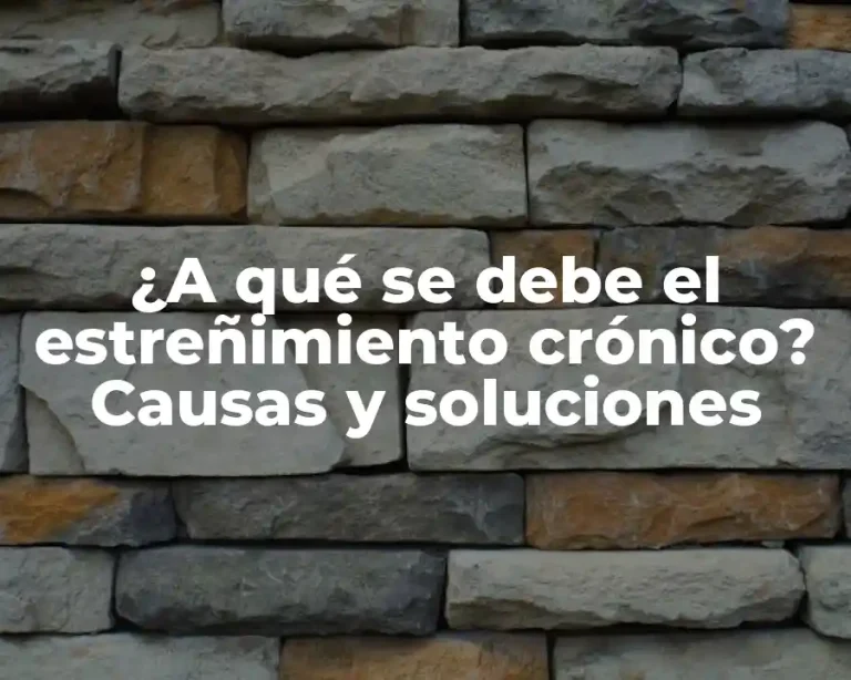 ¿A qué se debe el estreñimiento crónico? Causas y soluciones