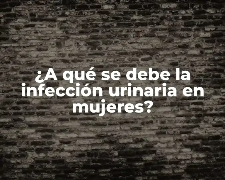 ¿A qué se debe la infección urinaria en mujeres?