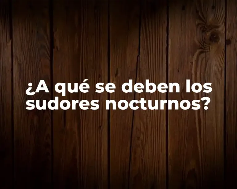 ¿A qué se deben los sudores nocturnos?