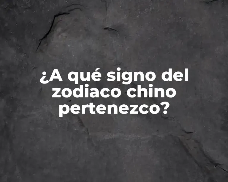 ¿A qué signo del zodiaco chino pertenezco?