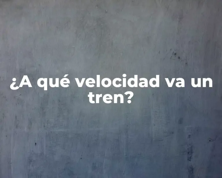 ¿A qué velocidad va un tren?