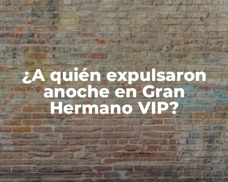 ¿A quién expulsaron anoche en Gran Hermano VIP?