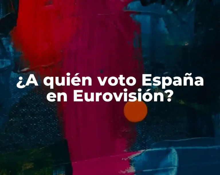 ¿A quién voto España en Eurovisión?
