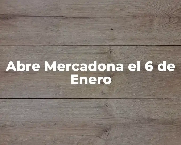 Abre Mercadona el 6 de Enero