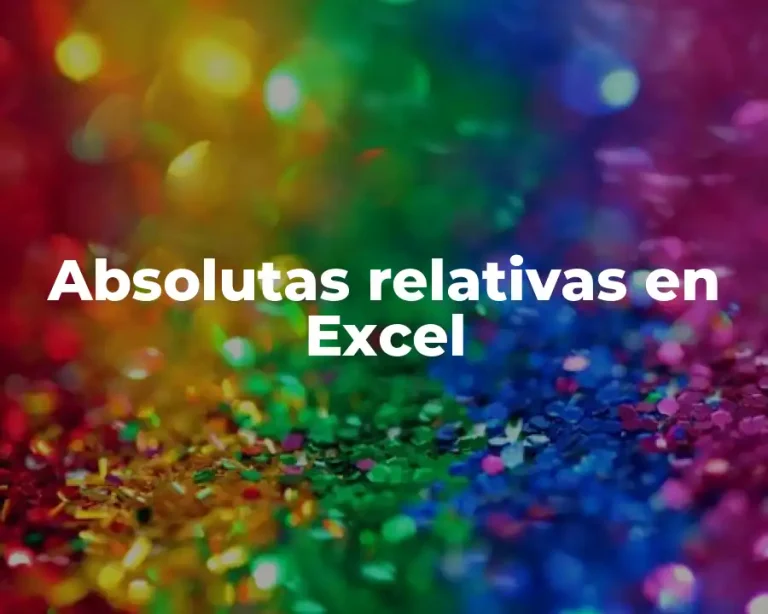 Absolutas relativas en Excel