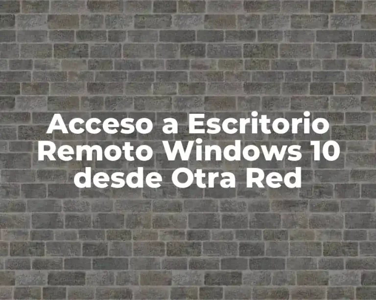 Acceso a Escritorio Remoto Windows 10 desde Otra Red