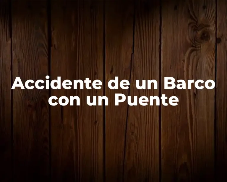 Accidente de un Barco con un Puente
