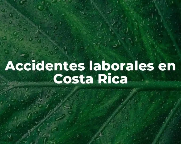 Accidentes laborales en Costa Rica