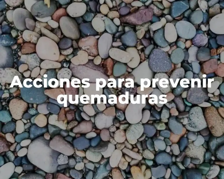 Acciones para prevenir quemaduras