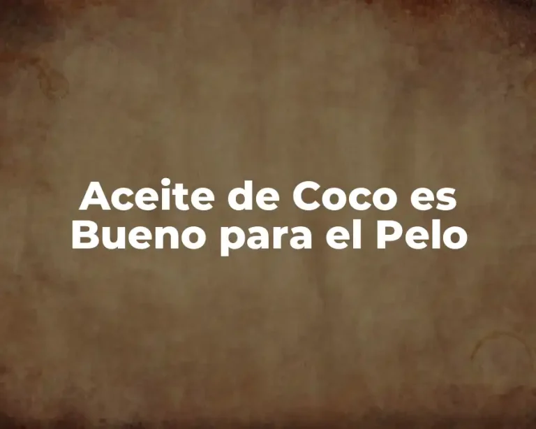 Aceite de Coco es Bueno para el Pelo
