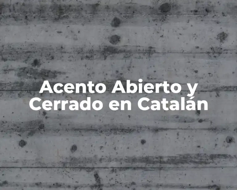 Acento Abierto y Cerrado en Catalán