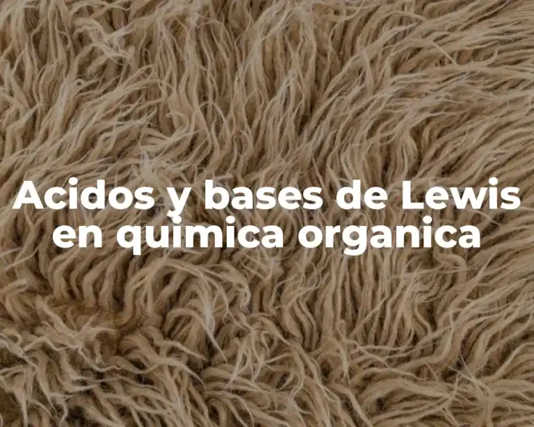 Acidos y bases de Lewis en quimica organica