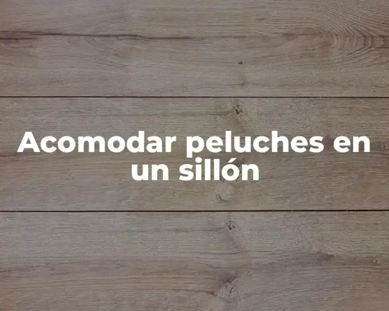 Acomodar peluches en un sillón