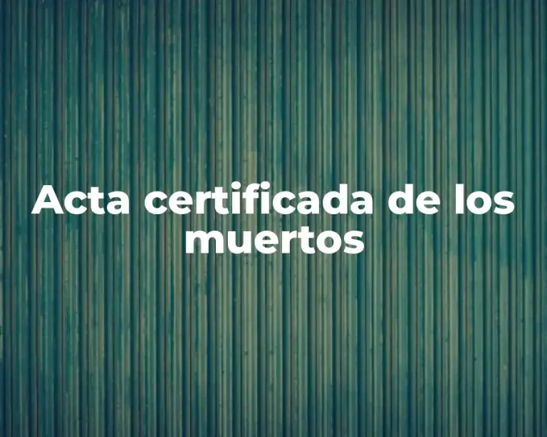 Acta certificada de los muertos