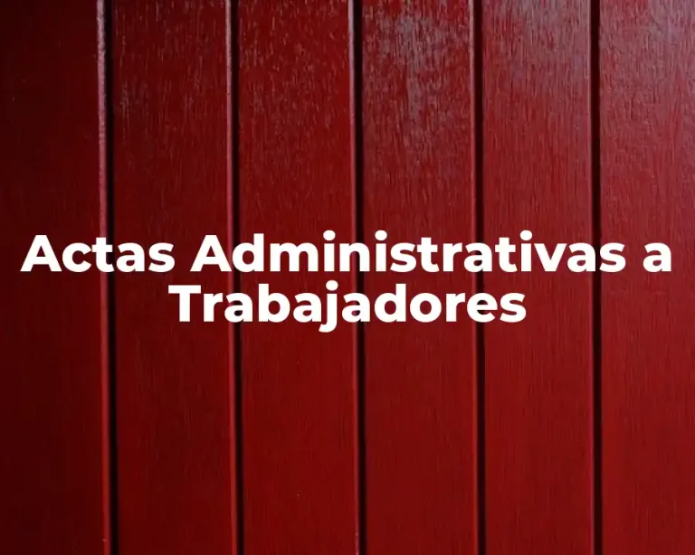 Actas Administrativas a Trabajadores