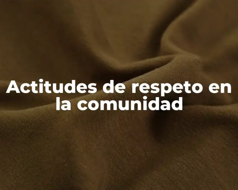 Actitudes de respeto en la comunidad