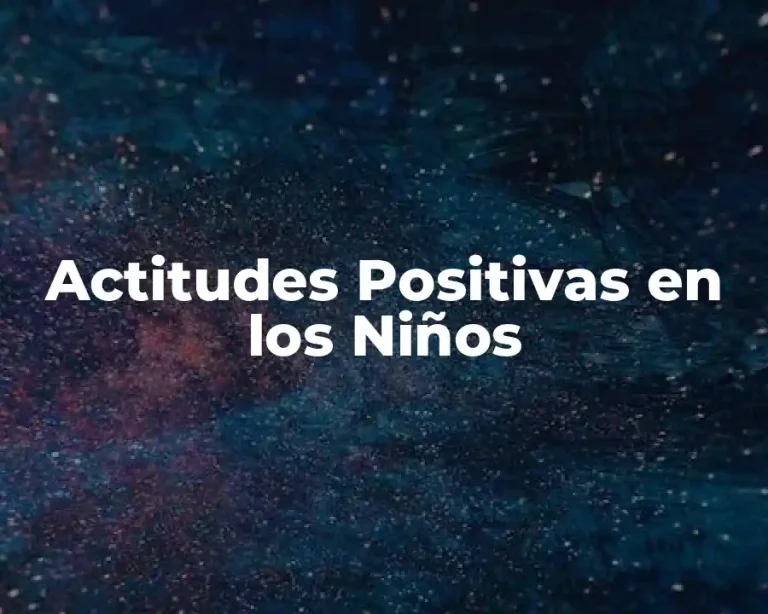 Actitudes Positivas en los Niños