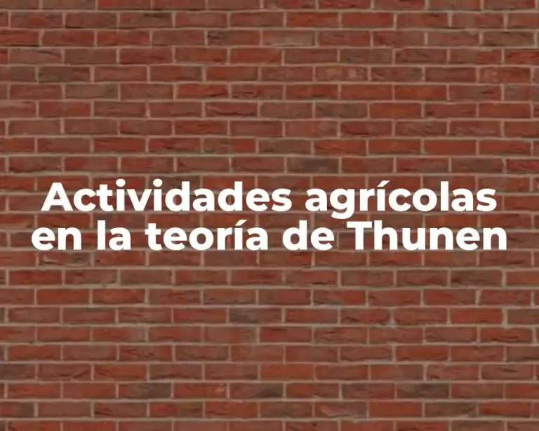 Actividades agrícolas en la teoría de Thunen