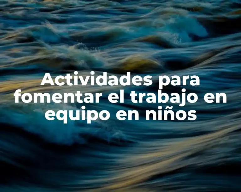 Actividades para fomentar el trabajo en equipo en niños