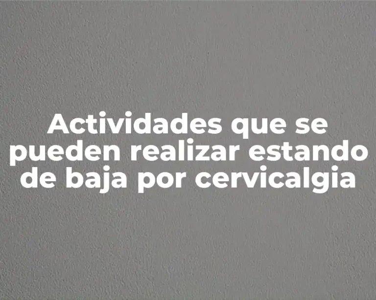 Actividades que se pueden realizar estando de baja por cervicalgia