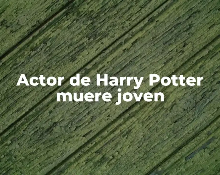 Actor de Harry Potter muere joven