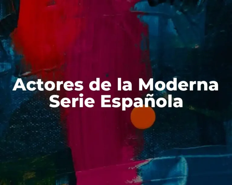Actores de la Moderna Serie Española