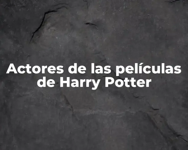 Actores de las películas de Harry Potter