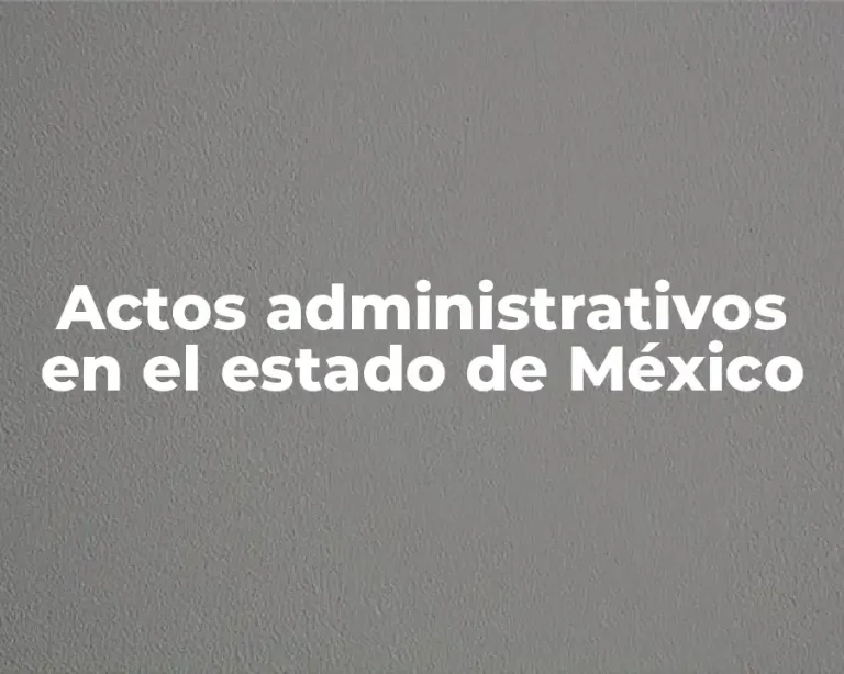 Actos administrativos en el estado de México