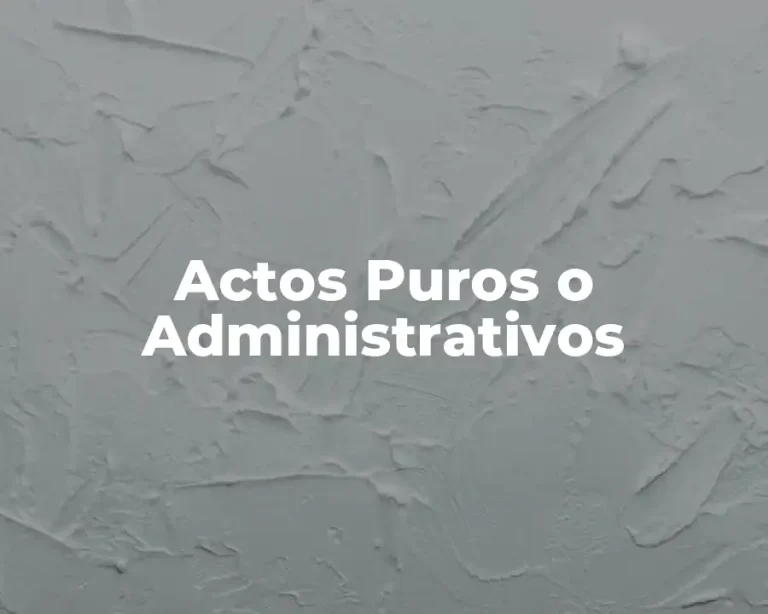 Actos Puros o Administrativos