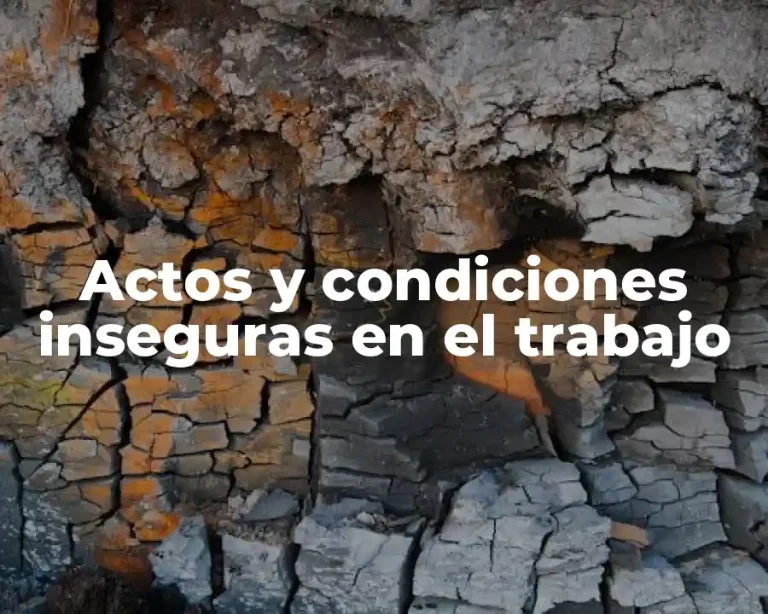 Actos y condiciones inseguras en el trabajo