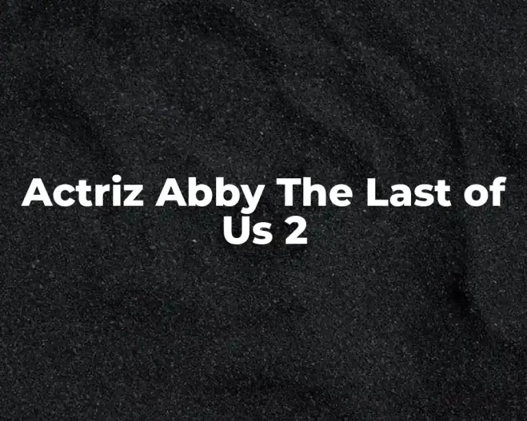 Actriz Abby The Last of Us 2