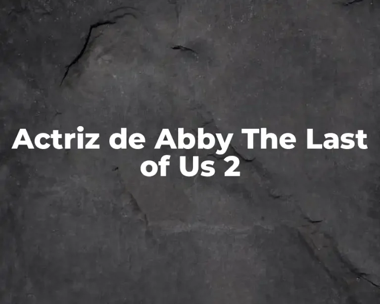 Actriz de Abby The Last of Us 2