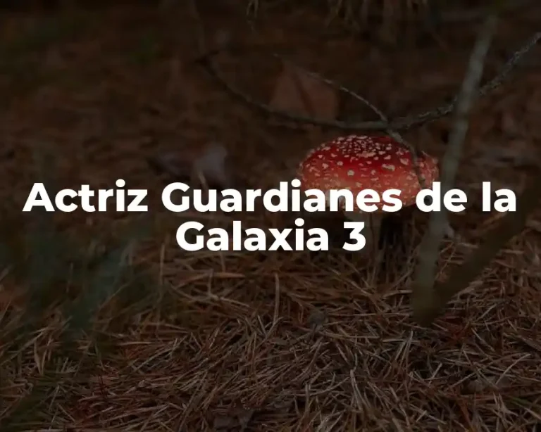 Actriz Guardianes de la Galaxia 3