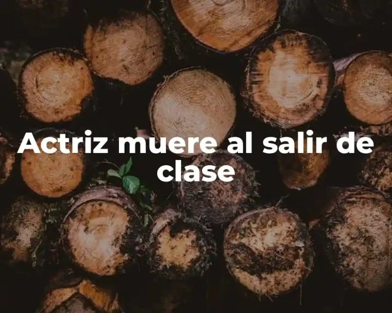 Actriz muere al salir de clase