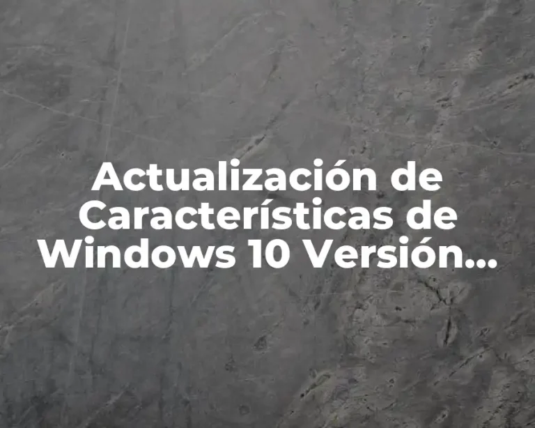 Actualización de Características de Windows 10 Versión 22H2
