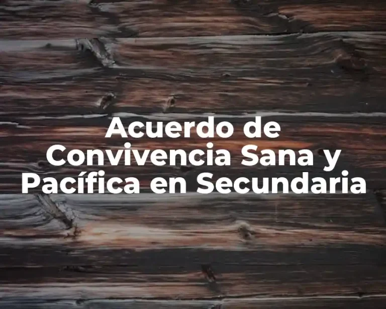 Acuerdo de Convivencia Sana y Pacífica en Secundaria