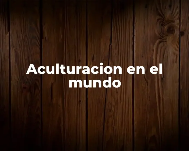 Aculturacion en el mundo