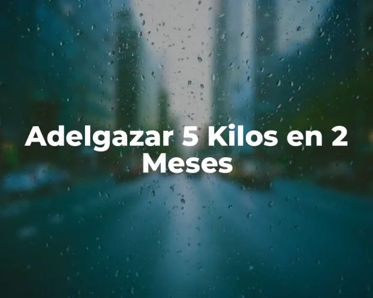 Adelgazar 5 Kilos en 2 Meses