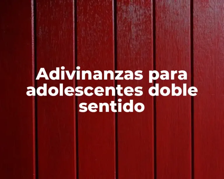 Adivinanzas para adolescentes doble sentido