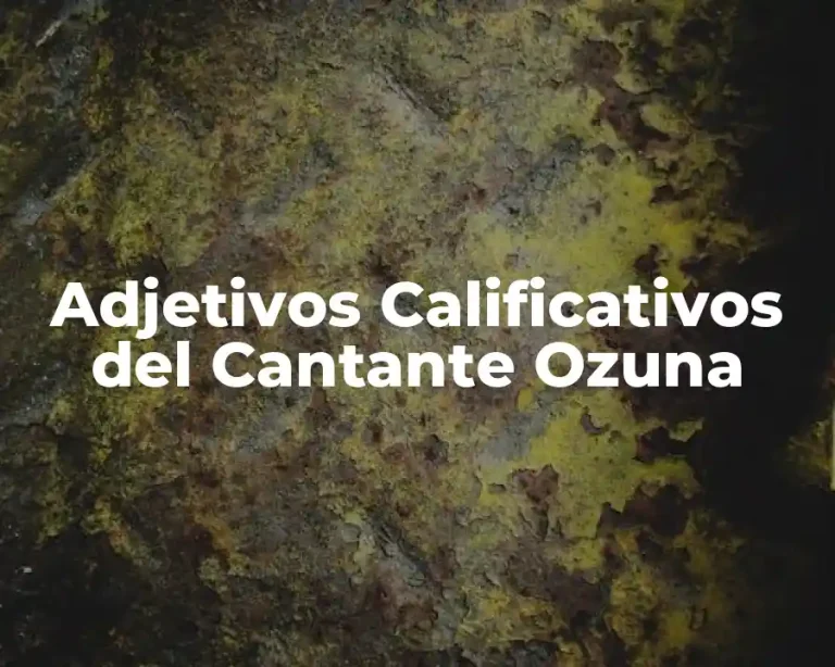 Adjetivos Calificativos del Cantante Ozuna