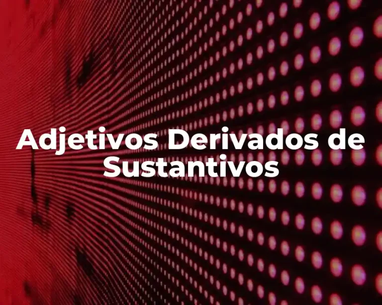 Adjetivos Derivados de Sustantivos