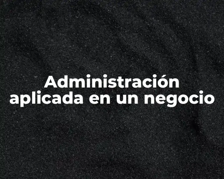 Administración aplicada en un negocio