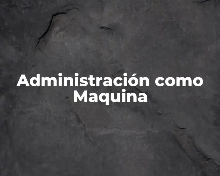 Administración como Maquina