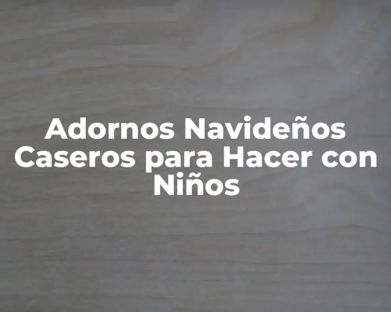 Adornos Navideños Caseros para Hacer con Niños
