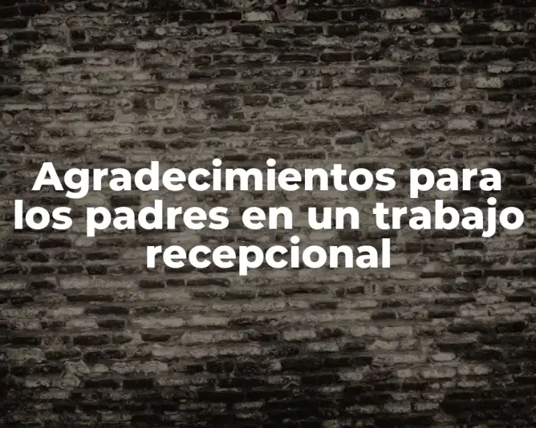 Agradecimientos para los padres en un trabajo recepcional