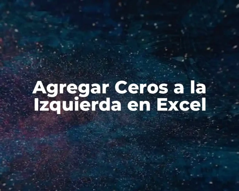 Agregar Ceros a la Izquierda en Excel
