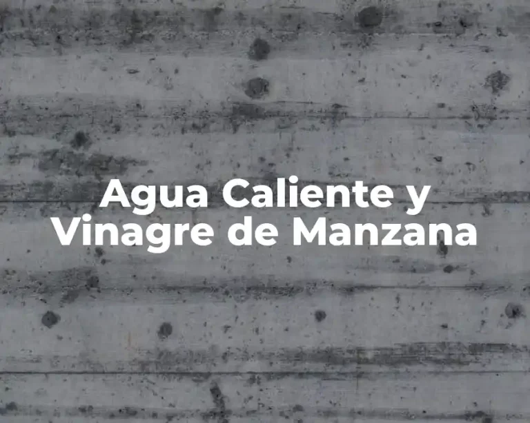 Agua Caliente y Vinagre de Manzana