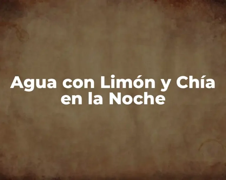 Agua con Limón y Chía en la Noche